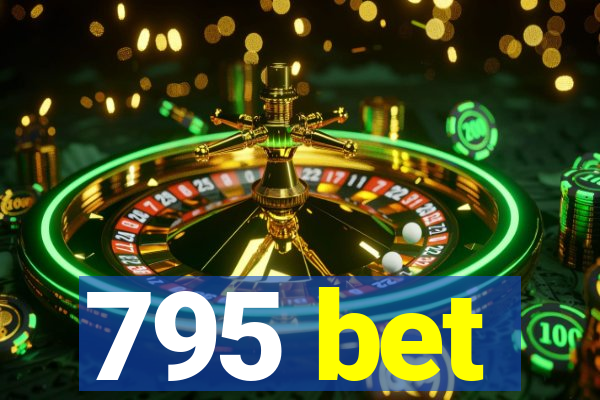 795 bet